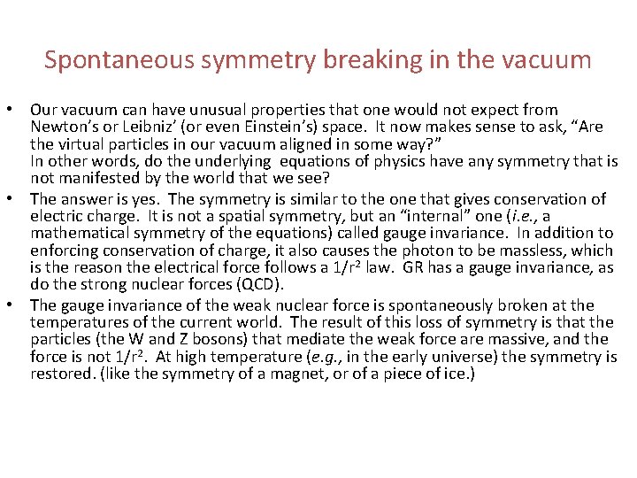 Spontaneous symmetry breaking in the vacuum • Our vacuum can have unusual properties that