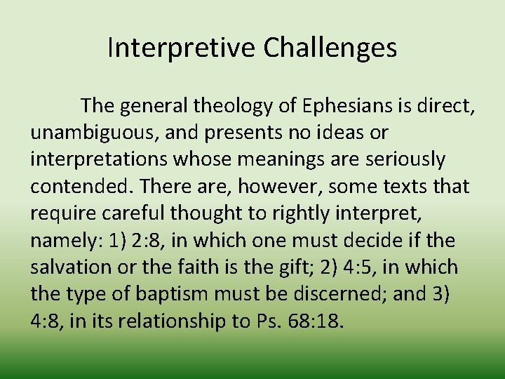 Interpretive Challenges The general theology of Ephesians is direct, unambiguous, and presents no ideas