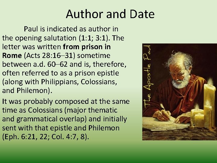 Author and Date Paul is indicated as author in the opening salutation (1: 1;