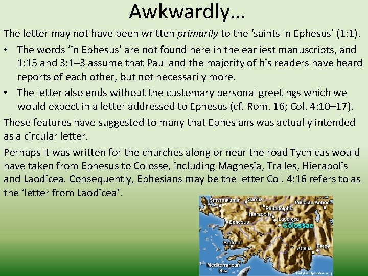 Awkwardly… The letter may not have been written primarily to the ‘saints in Ephesus’