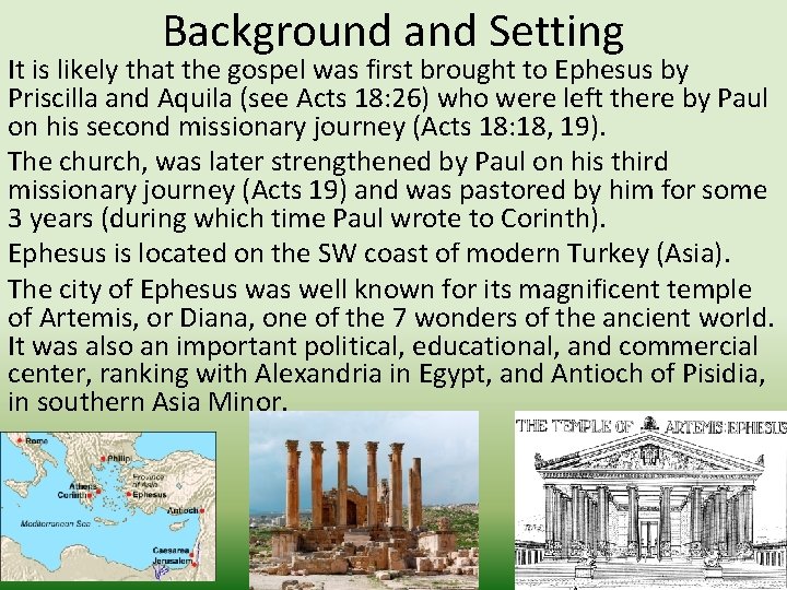 Background and Setting It is likely that the gospel was first brought to Ephesus