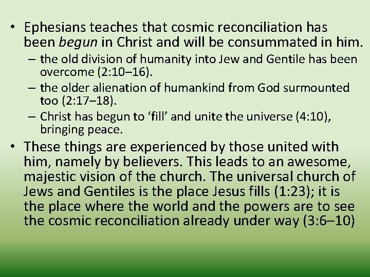  • Ephesians teaches that cosmic reconciliation has been begun in Christ and will