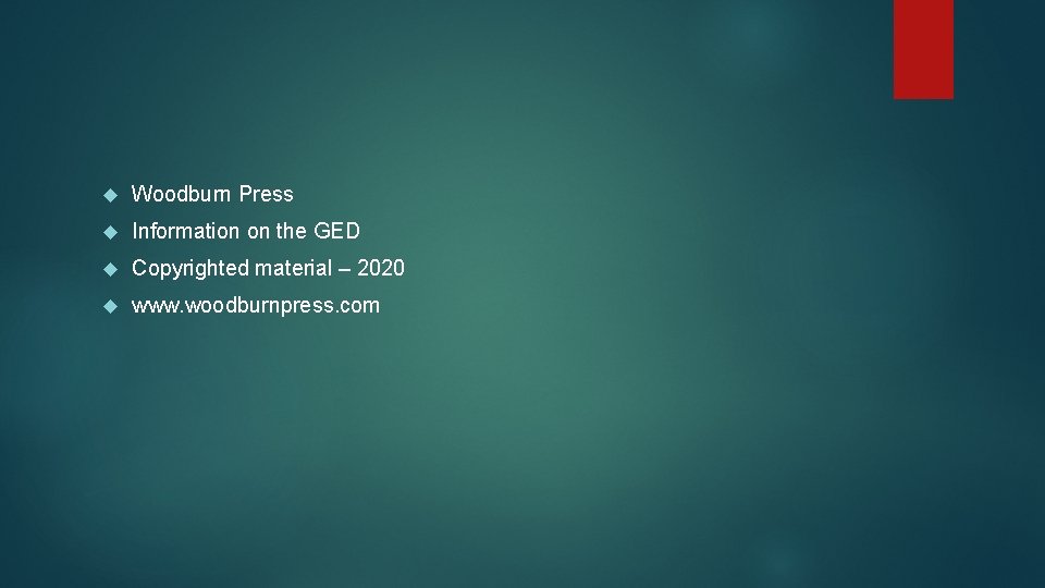  Woodburn Press Information on the GED Copyrighted material – 2020 www. woodburnpress. com