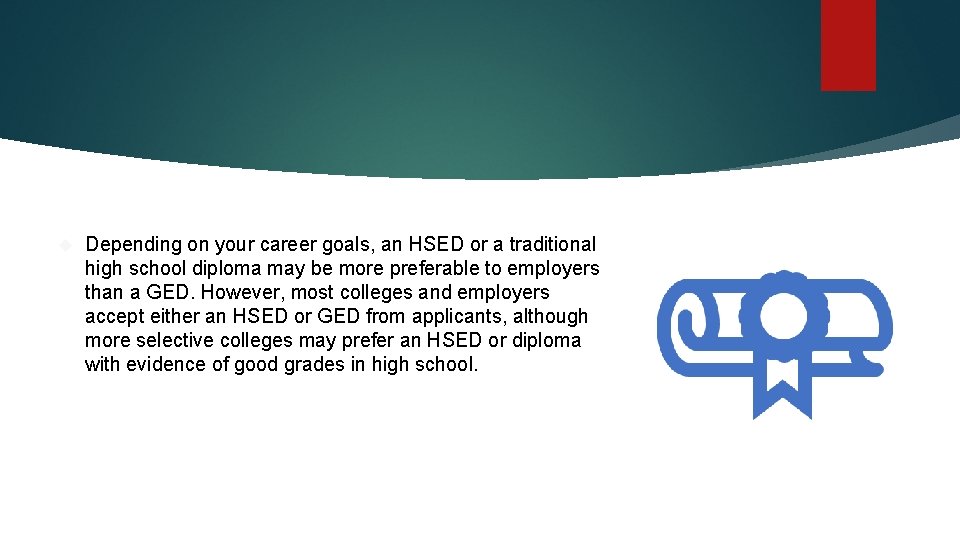  Depending on your career goals, an HSED or a traditional high school diploma