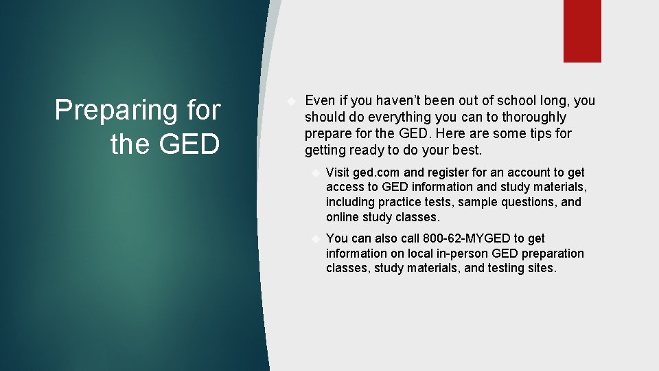 Preparing for the GED Even if you haven’t been out of school long, you