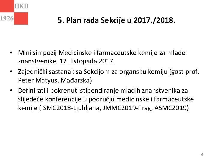 5. Plan rada Sekcije u 2017. /2018. • Mini simpozij Medicinske i farmaceutske kemije