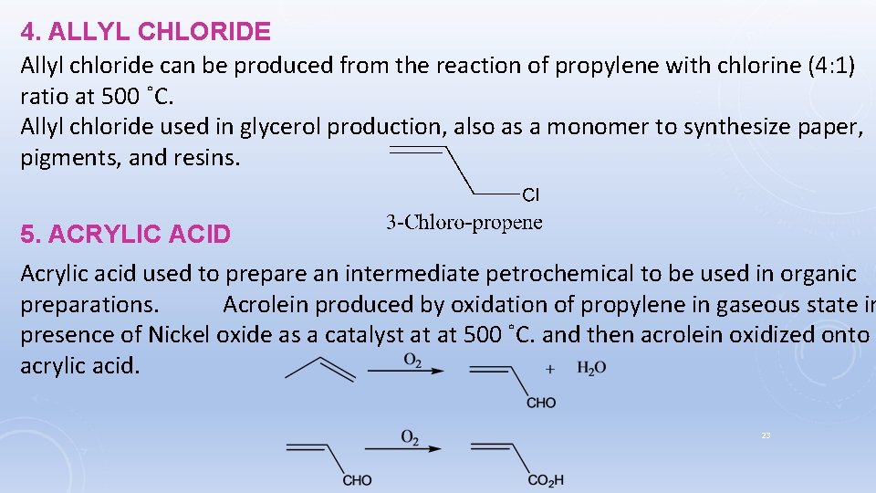 4. ALLYL CHLORIDE Allyl chloride can be produced from the reaction of propylene with