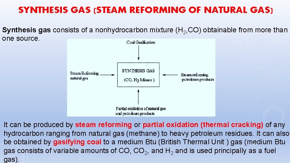 SYNTHESIS GAS (STEAM REFORMING OF NATURAL GAS) Synthesis gas consists of a nonhydrocarbon mixture