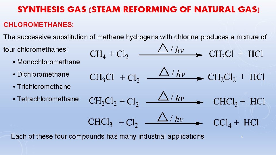 SYNTHESIS GAS (STEAM REFORMING OF NATURAL GAS) CHLOROMETHANES: The successive substitution of methane hydrogens