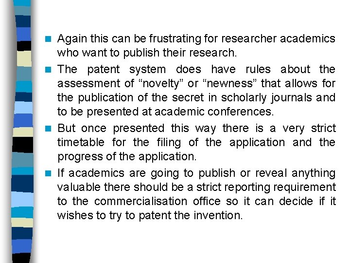 Again this can be frustrating for researcher academics who want to publish their research.