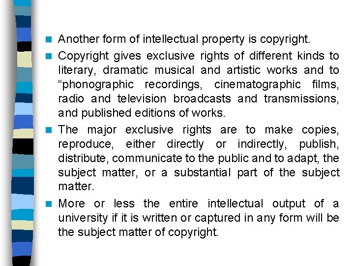 Another form of intellectual property is copyright. n Copyright gives exclusive rights of different