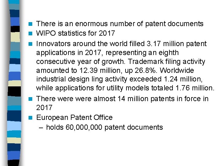 n n n There is an enormous number of patent documents WIPO statistics for