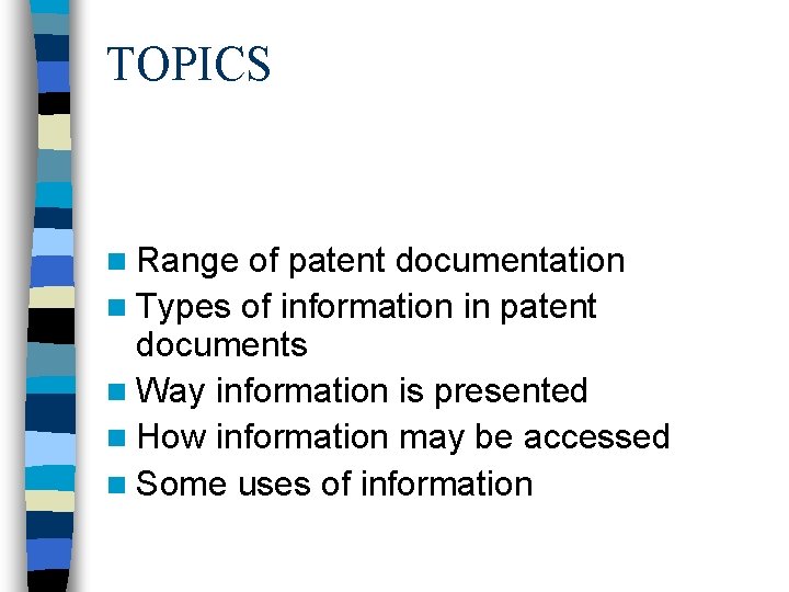 TOPICS n Range of patent documentation n Types of information in patent documents n