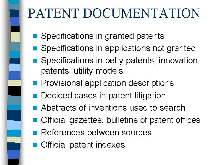 PATENT DOCUMENTATION n n n n n Specifications in granted patents Specifications in applications