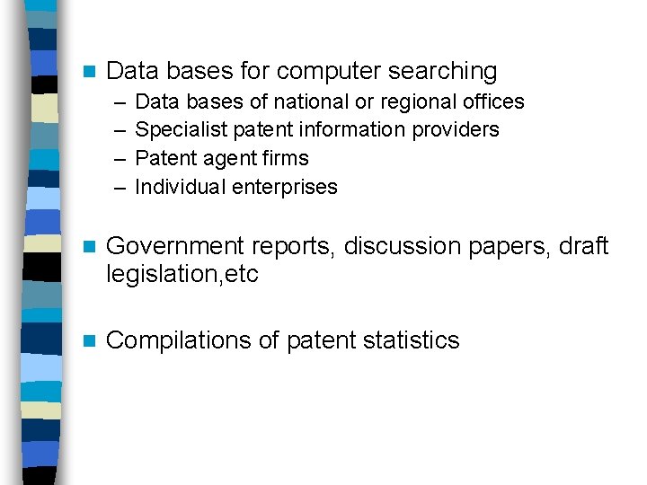 n Data bases for computer searching – – Data bases of national or regional