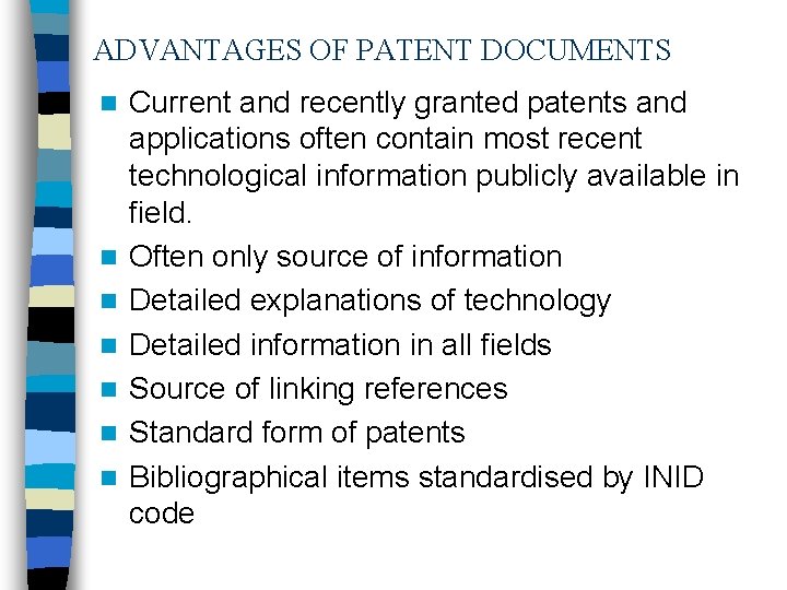 ADVANTAGES OF PATENT DOCUMENTS n n n n Current and recently granted patents and
