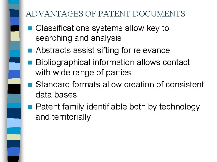 ADVANTAGES OF PATENT DOCUMENTS n n n Classifications systems allow key to searching and