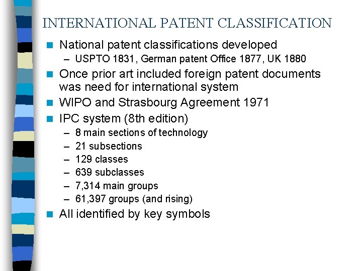 INTERNATIONAL PATENT CLASSIFICATION n National patent classifications developed – USPTO 1831, German patent Office
