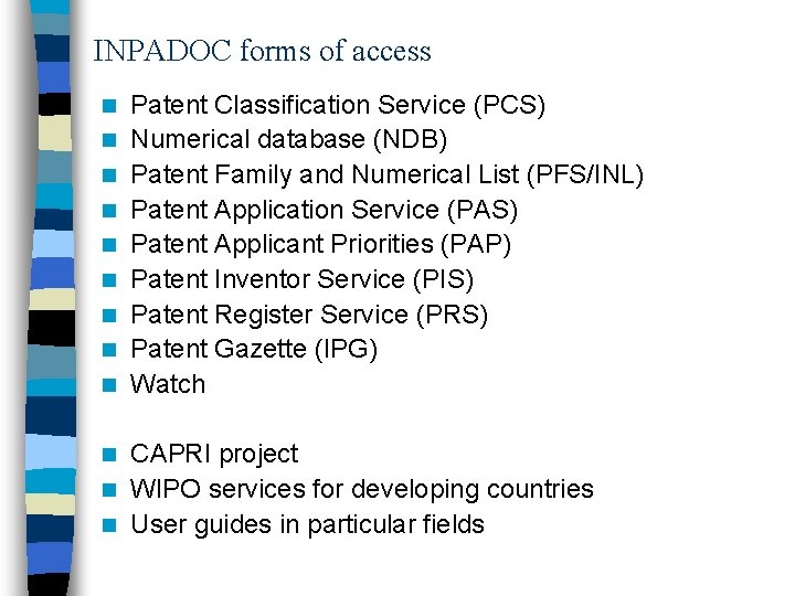 INPADOC forms of access n n n n n Patent Classification Service (PCS) Numerical