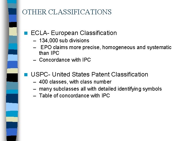 OTHER CLASSIFICATIONS n ECLA- European Classification – 134, 000 sub divisions – EPO claims