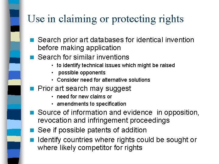 Use in claiming or protecting rights Search prior art databases for identical invention before