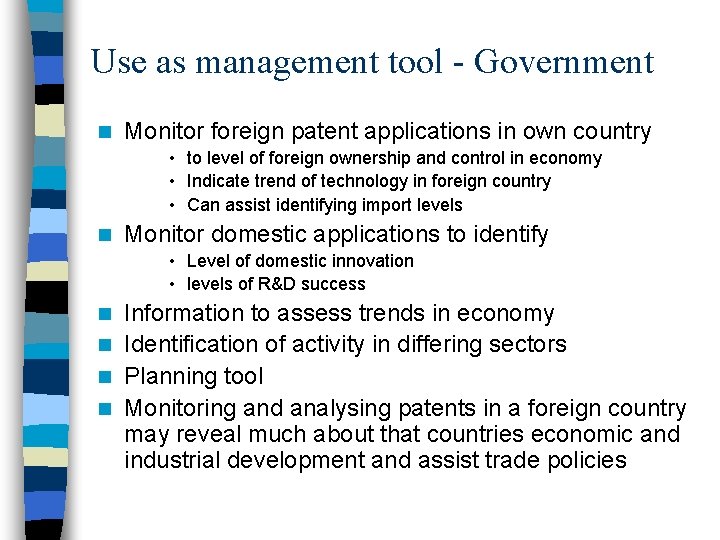 Use as management tool - Government n Monitor foreign patent applications in own country