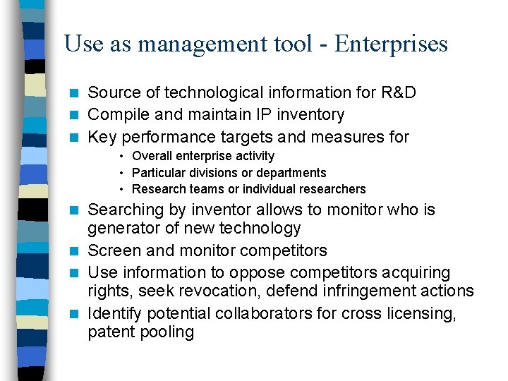 Use as management tool - Enterprises Source of technological information for R&D n Compile