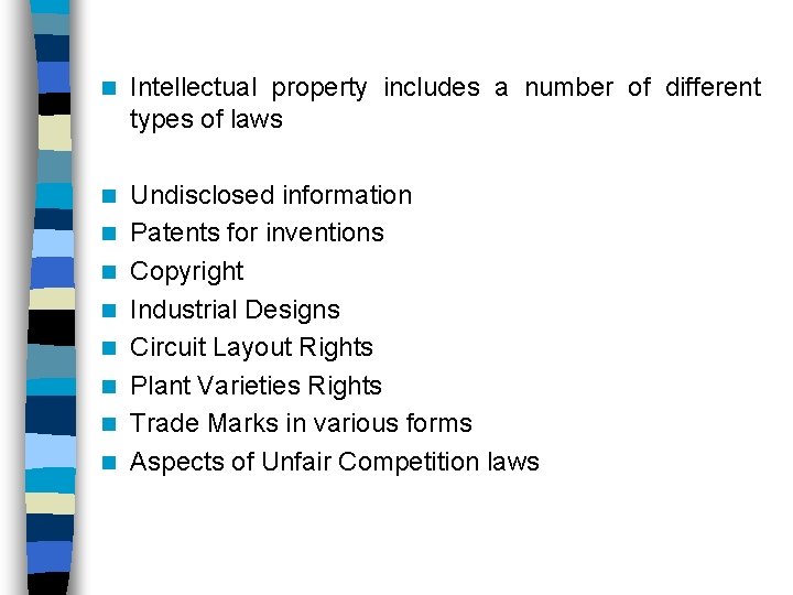 n Intellectual property includes a number of different types of laws n Undisclosed information