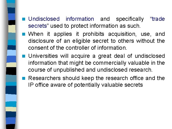 Undisclosed information and specifically “trade secrets” used to protect information as such. n When