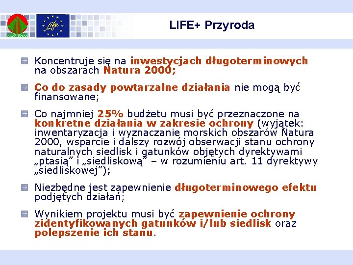 LIFE+ Przyroda Koncentruje się na inwestycjach długoterminowych na obszarach Natura 2000; Co do zasady