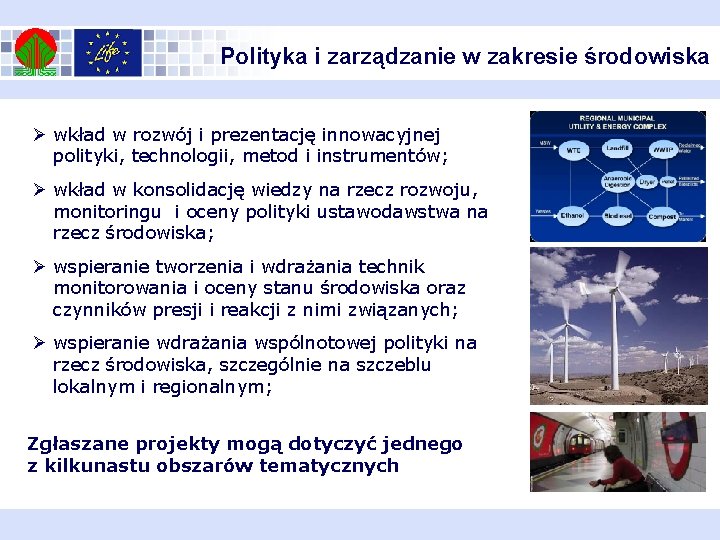 Polityka i zarządzanie w zakresie środowiska Ø wkład w rozwój i prezentację innowacyjnej polityki,