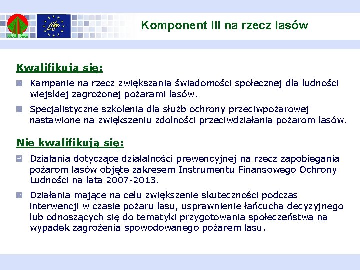 Komponent III na rzecz lasów Kwalifikują się: Kampanie na rzecz zwiększania świadomości społecznej dla