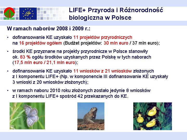 LIFE+ Przyroda i Różnorodność biologiczna w Polsce W ramach naborów 2008 i 2009 r.