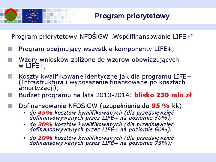 Program priorytetowy NFOŚi. GW „Współfinansowanie LIFE+” Program obejmujący wszystkie komponenty LIFE+; Wzory wniosków zbliżone