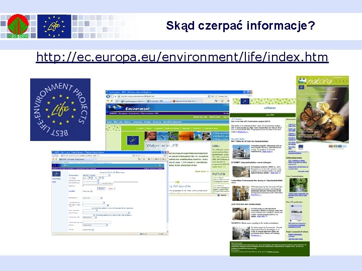 Skąd czerpać informacje? http: //ec. europa. eu/environment/life/index. htm 
