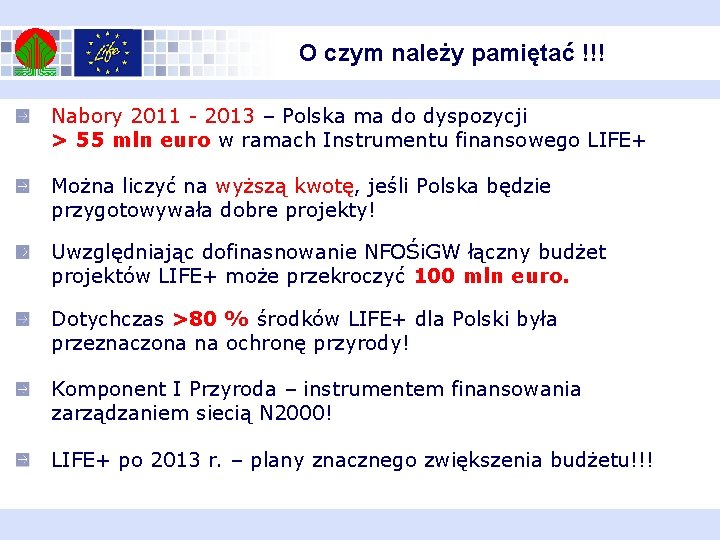 O czym należy pamiętać !!! Nabory 2011 - 2013 – Polska ma do dyspozycji