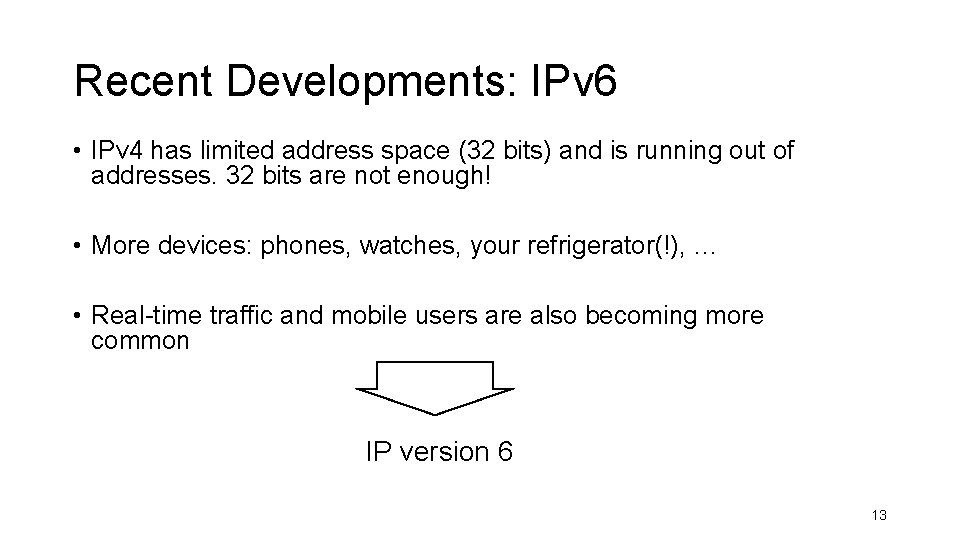 Recent Developments: IPv 6 • IPv 4 has limited address space (32 bits) and Recent Developments: IPv 6 • IPv 4 has limited address space (32 bits) and