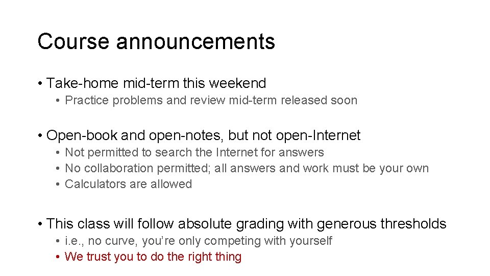 Course announcements • Take-home mid-term this weekend • Practice problems and review mid-term released Course announcements • Take-home mid-term this weekend • Practice problems and review mid-term released