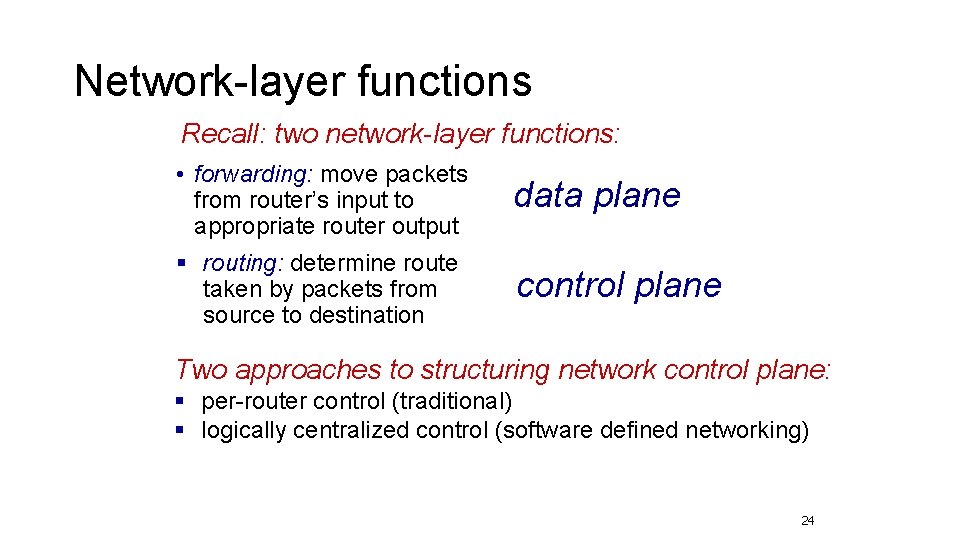 Network-layer functions Recall: two network-layer functions: • forwarding: move packets from router’s input to Network-layer functions Recall: two network-layer functions: • forwarding: move packets from router’s input to