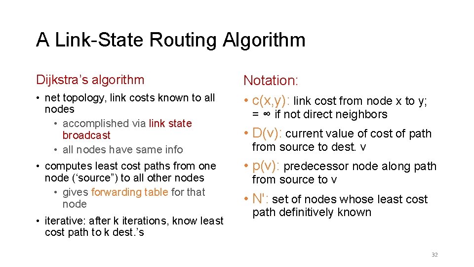 A Link-State Routing Algorithm Dijkstra’s algorithm • net topology, link costs known to all A Link-State Routing Algorithm Dijkstra’s algorithm • net topology, link costs known to all
