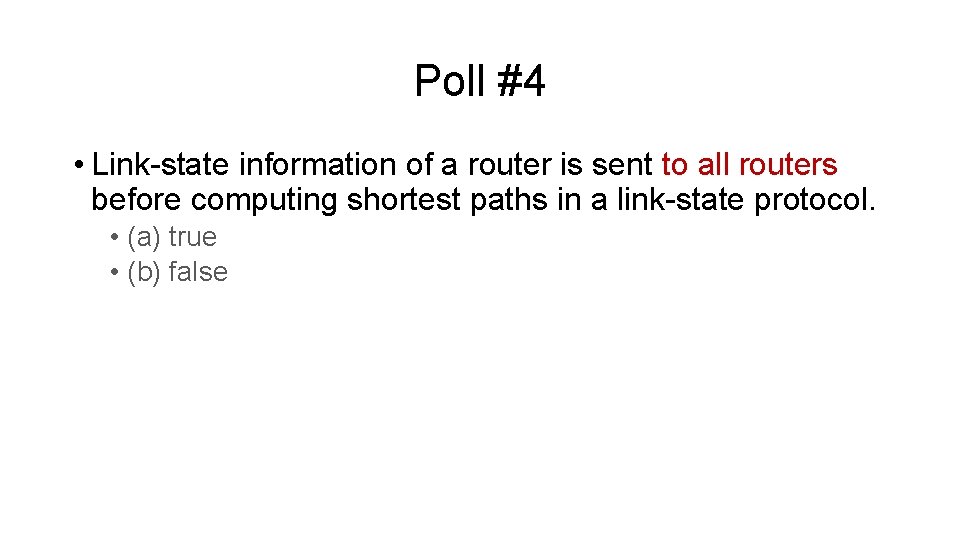 Poll #4 • Link-state information of a router is sent to all routers before Poll #4 • Link-state information of a router is sent to all routers before