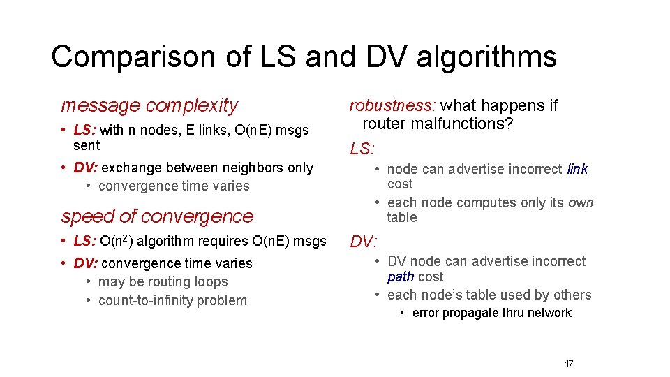 Comparison of LS and DV algorithms message complexity • LS: with n nodes, E Comparison of LS and DV algorithms message complexity • LS: with n nodes, E