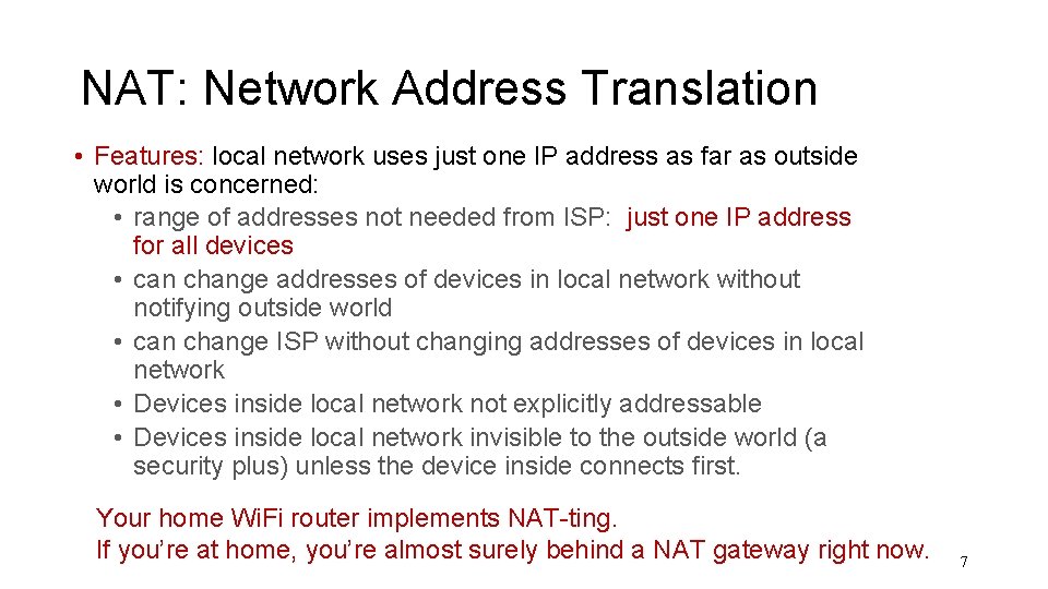 NAT: Network Address Translation • Features: local network uses just one IP address as NAT: Network Address Translation • Features: local network uses just one IP address as