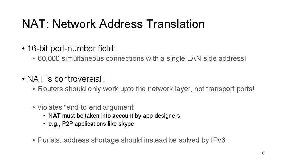 NAT: Network Address Translation • 16 -bit port-number field: • 60, 000 simultaneous connections NAT: Network Address Translation • 16 -bit port-number field: • 60, 000 simultaneous connections