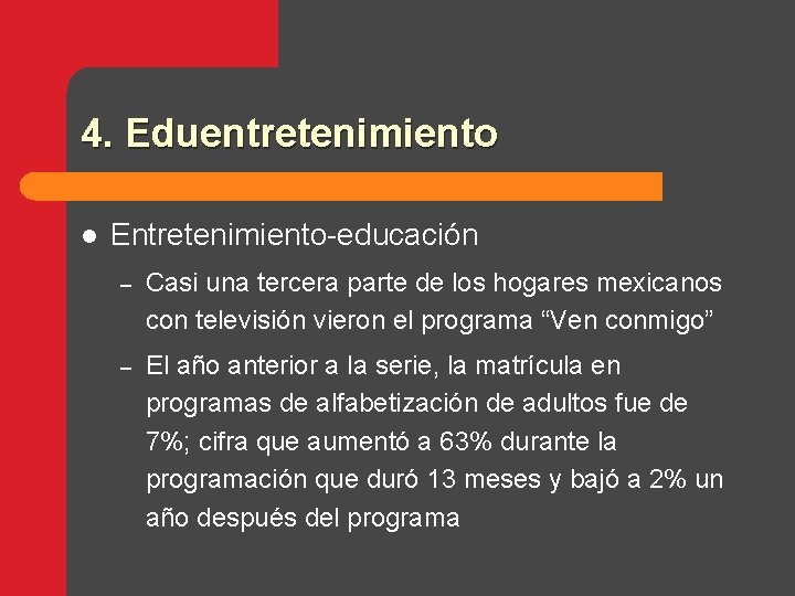 4. Eduentretenimiento l Entretenimiento-educación – Casi una tercera parte de los hogares mexicanos con