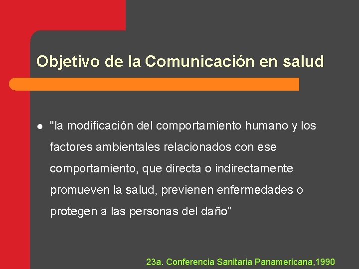 Objetivo de la Comunicación en salud l "la modificación del comportamiento humano y los