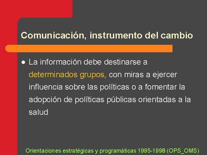 Comunicación, instrumento del cambio l La información debe destinarse a determinados grupos, con miras