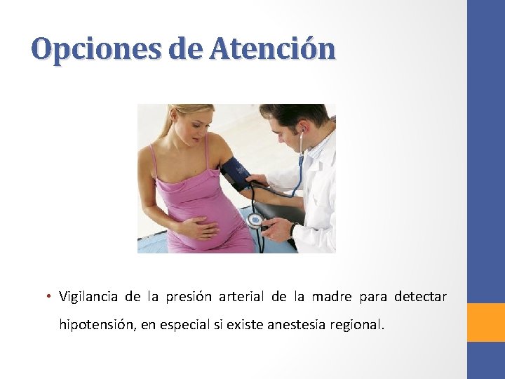 Opciones de Atención • Vigilancia de la presión arterial de la madre para detectar