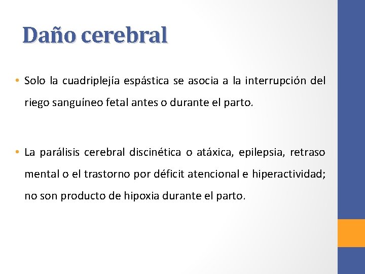Daño cerebral • Solo la cuadriplejía espástica se asocia a la interrupción del riego