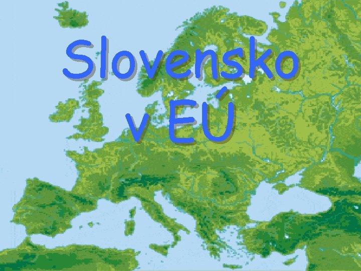 Slovensko v EÚ 